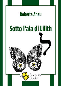 Sotto l'ala di Lilith - Anau Roberta