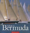 A Berth To Bermuda One Hundred Years Of The Worlds By John Rousmaniere New