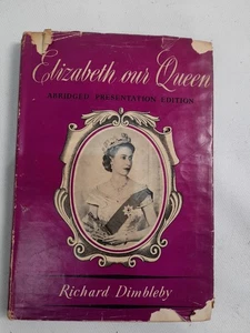 Elizabeth Our Queen by Richard Dimbleby - 1953 Presentation Edition Hardback - Imagen 1 de 24