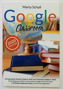 Google Classroom 2020 Edition by Marta Scholl Teaching Guide Like New Book - Picture 1 of 7