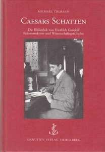 Caesars Schatten. Die Bibliothek von Friedrich Gundolf. Rekonstruktion und Wisse - Picture 1 of 1