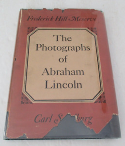 THE PHOTOGRAPHS OF ABRAHAM LINCOLN, Meserve & Carl Sandburg, 1st, in DJ, 1944