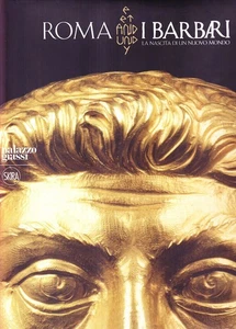 Roma e i barbari La nascita di un nuovo mondo Ediz. italiana, inglese e francese - Foto 1 di 1