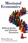 Missional Economics: Biblical Justice And Christian Formation By Michael Barram