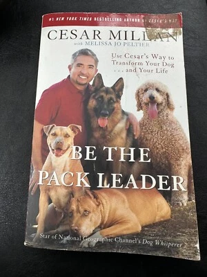 Be the Pack Leader : Use Cesar's Way to Transform Your Dog... and Your Life..Pbk - Image 1 of 4