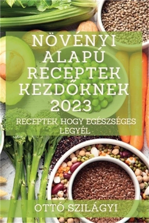 N�v�nyi alap� receptek kezdőknek 2023: Receptek, hogy eg�szs�ges legy�l (Pa - Image 1 of 1