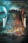 Paths Of Alir A Pattern Of Shadow And Light Book 3 By Melissa Mcphail New