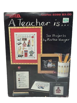 A Teacher Is by Kathie Rueger Leisure Arts Cross Stitch Pattern 612 School Craft - Image 1 of 3