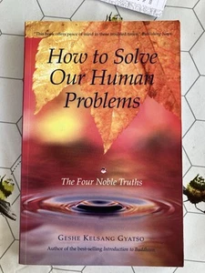 Wie wir unsere menschlichen Probleme lösen: Die vier edlen Wahrheiten - Geshe K ..9780948006371 - Bild 1 von 2