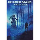 The Ignoble Savages By Evelyn E Smith (Paperback, 2021) - Paperback New Evelyn E