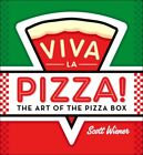 Viva La Pizza! : The Art of the Pizza Box, Hardcover by Wiener, Scott, Brand ...