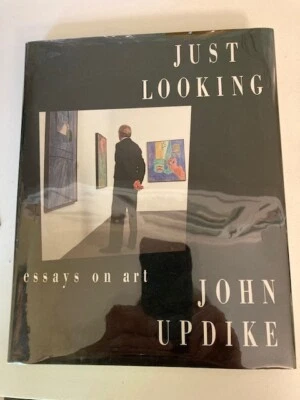 Just Looking: Essays on Art by John Updike (1989, Hardcover) 1st Print Like New - Image 1 of 4