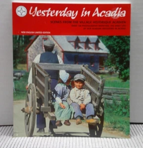 Yesterday in Acadia Village Historique Acadien Les Editions Faye 2003 - Picture 1 of 14