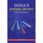 INDIAS NATIONAL SECURITY - Hardcover NEW MOHANAN B PILLA 2013-08-31