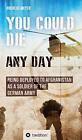 You Could Die Any Day: Being Deployed To Afghanist... By Meyer, Andreas Hardback