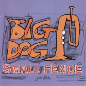 Big Dog Small Fence - Big Dog Small Fence - NEW CD STILL SEALED - Picture 1 of 1