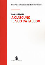 Libri Danilo Deana - A Ciascuno Il Suo Catalogo. La Rivoluzione Tecnologica E Le