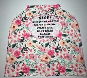 Stop! Your Germs Are Too Big For Little Me! Carseat Nursing Cover Pink Floral