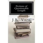 Fictions of Questionable Length: A Short Story Collecti - Paperback NEW J R Viks