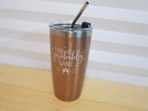 Onebttl This is Probably Wine Tumbler 20oz Rose Gold Metal Straw BPA Free - Picture 1 of 7