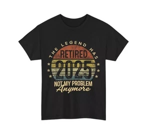 Retired 2025 Not My Problem Anymore Retirement Gifts Men Dad T-Shirt - Picture 1 of 5