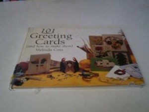 101 Greeting Cards: And How to Make Them by Coss, Melinda 1854102591