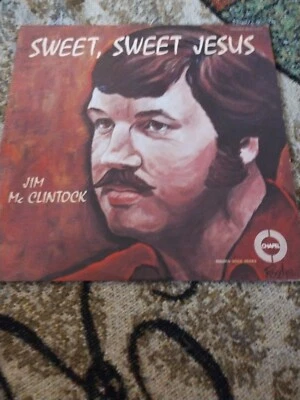 JIM McCLINTOCK Sweet Jesus LP CHAPEL Xian (of KING'S HERALD'S) EX+ - Image 1 of 4
