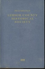 Proceedings of the Lehigh County Historical Society Volume 17 / 1st Edition 1949