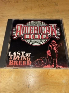 AMERICAN DOG - LAST OF A DYING BREED /CD/ AXE KILLER 2000 / MELODIC USA/ROCK - Picture 1 of 3