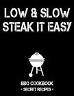Low & Slow - Steak It Easy: Black Bbq Cookbook - Secret Recipes For Men, Bbq-,