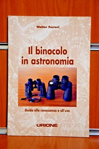 Il Binocolo in Astronomia Walter Ferreri 1°Ed.2005 Ed. ORIONE - Imagen 1 de 12