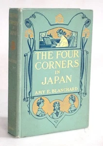 Amy Blanchard / The Four Corners in Japan 1st Ed 1912 Decorated Cloth Illust VG - Imagen 1 de 6
