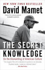 The Secret Knowledge : On the Dismantling of American Culture Dav