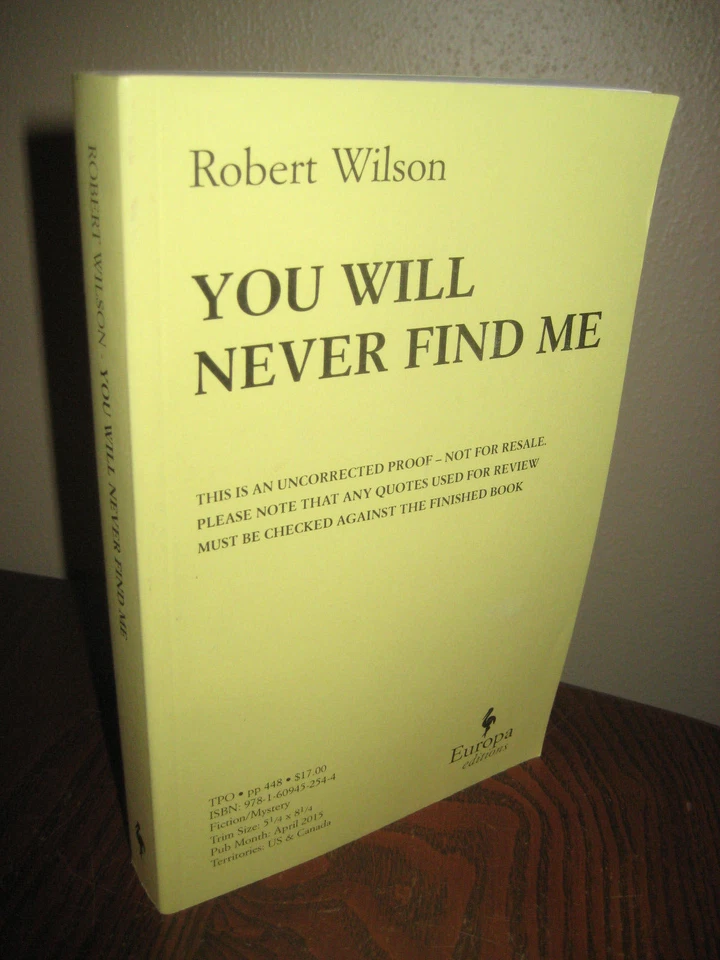 You Will Never Find Me Robert Wilson 1st Edition Advance Uncorrected Proof Novel - Image 1 of 1