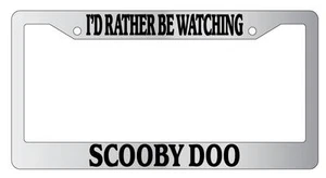 I'd Rather Be Watching Scooby Doo Chrome Plastic License Plate Frame Auto - Picture 1 of 1