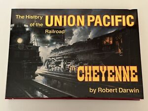 The History of the Union Pacific Railroad in Cheyenne : A Pictorial Odyssey