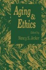 Aging And Ethics: Philosophical Problems in Gerontology (Contemporary Issues in 
