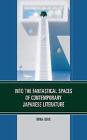 Into The Fantastical Spaces Of Contemporary Japanese Literature   9781793646149