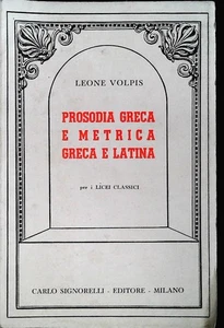PROSODIA GRECA E METRICA GRECA E LATINA - LEONE VOLPIS - Picture 1 of 1