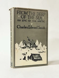 From the Deep of the Sea: An Epic of the Arctic. Charles Edward Smith. 1977 1st  - Imagen 1 de 4