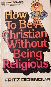 "How to Be a Christian Without Being Religious" F.Ridenour 1967/30thPrint1978 Pb - Picture 1 of 15