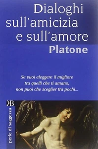 DIALOGHI SULL'AMICIZIA E SULL'AMORE Platone perle di saggezza Rusconi - Picture 1 of 2