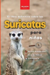 Suricatas El Libro Definitivo para Nios: M?s de 100 Hechos sobre Suricatas, Foto - Imagen 1 de 1