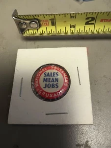 Vintage National Salesmen's Crusade Sales Mean Jobs Pinback - Picture 1 of 3