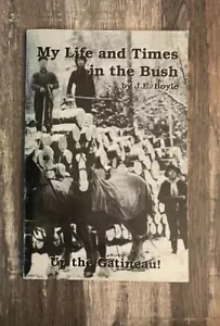 I - Up The GATINEAUX RIVER Quebec Canada LOGGING History by J.E. BOYLE - 1989 - Picture 1 of 1