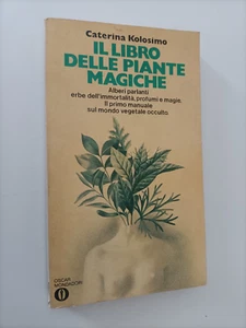 Il Libro delle Piante Magiche Mondo Vegetale Occulto Caterina Kolosimo Mondadori - Foto 1 di 3