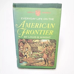 Louis B. Wright - Everyday Life On The American Frontier 1st Edition Hardcover - Picture 1 of 23