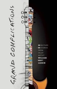 Grand Complications: 50 Guitars and 50 Stories from Inlay Artist William "Grit" - Bild 1 von 1