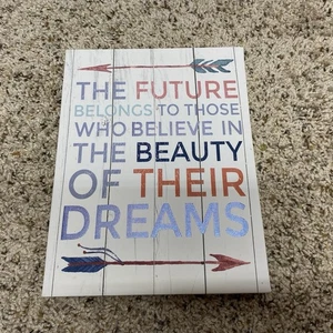 The future belongs to those who believe in the beauty of their dreams decor sign - Picture 1 of 5