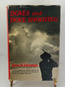 1949 Hardcover Doves and Dove Shooting by Byron W. Dalrymple 243 pages vtg - Picture 1 of 7